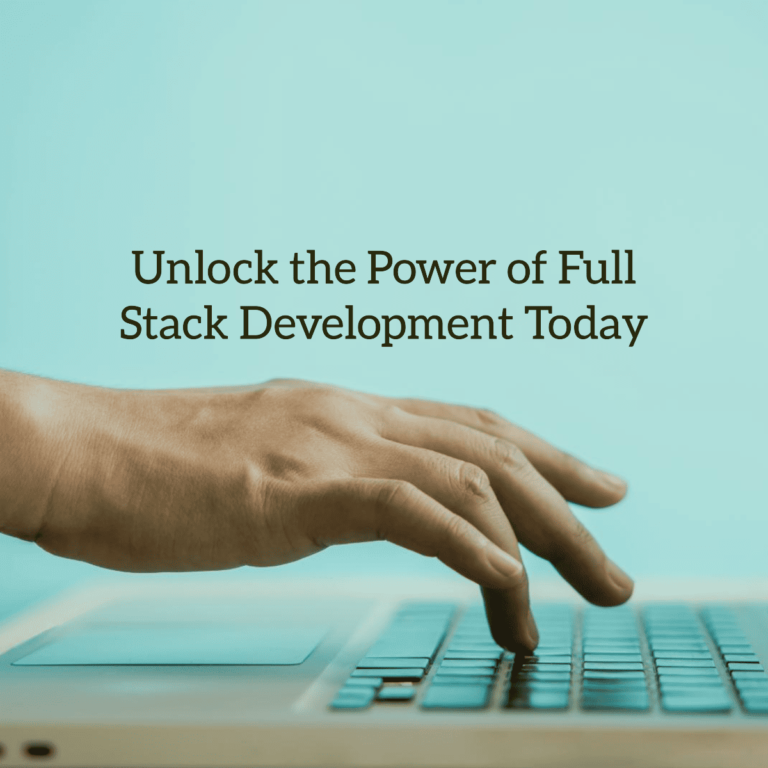 Unlock the Power of Full Stack Development Today